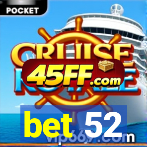 bet 52